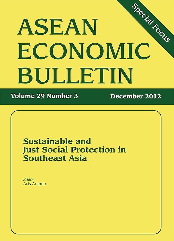 ASEAN Economic Bulletin Vol. 29/3 (Dec 2012). Special focus on "Sustainable and Just Social Protection in Southeast Asia"