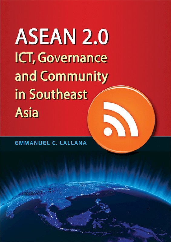 ASEAN 2.0: ICT, Governance and Community in Southeast Asia