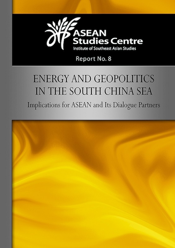 Energy and Geopolitics in the South China Sea: Implications for ASEAN and Its Dialogue Partners