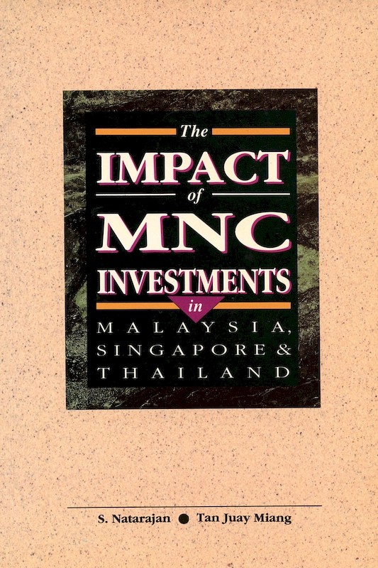 The Impact of MNC Investments in Malaysia, Singapore & Thailand