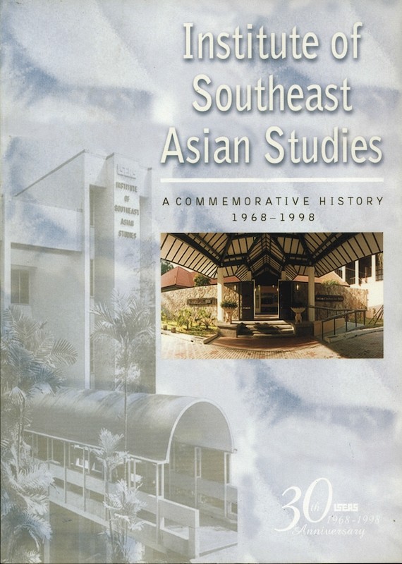 Institute of Southeast Asian Studies: A Commemorative History, 1968-1998