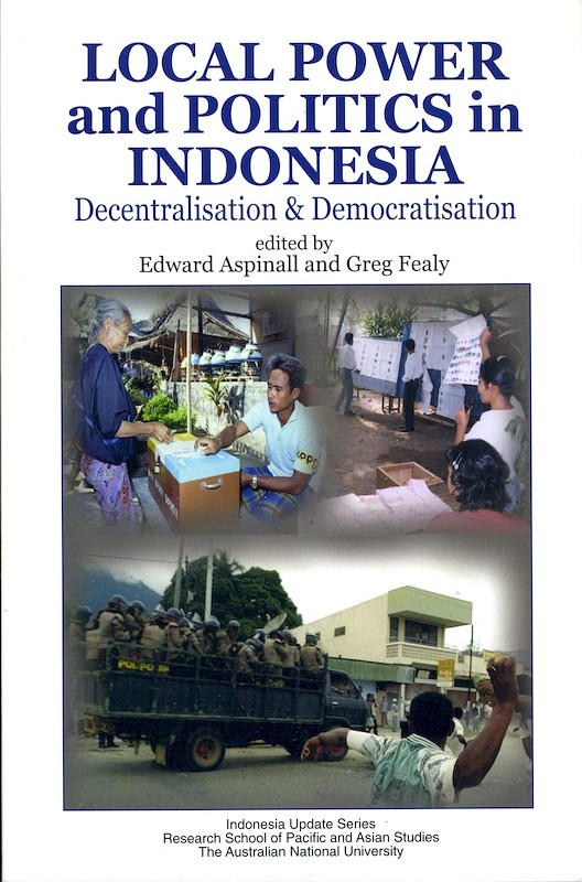 Local Power and Politics in Indonesia: Decentralisation & Democratisation