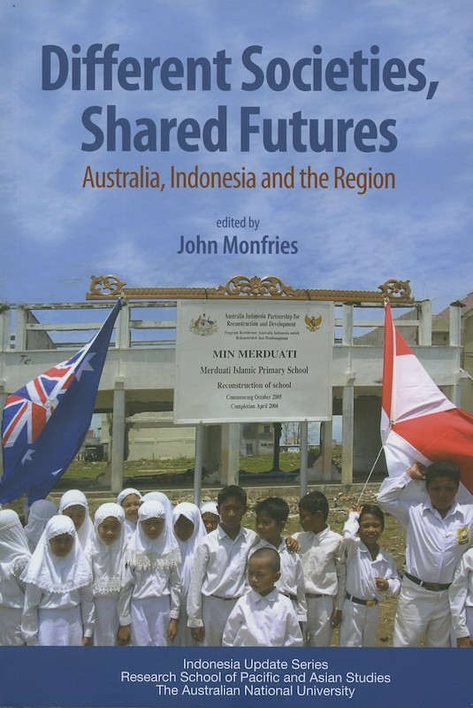 Different Societies, Shared Futures: Australia, Indonesia and the Region