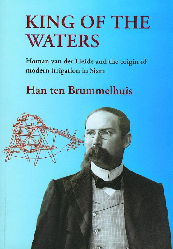 King of the Waters: Homan van der Heide and the Origin of Modern Irrigation in Siam