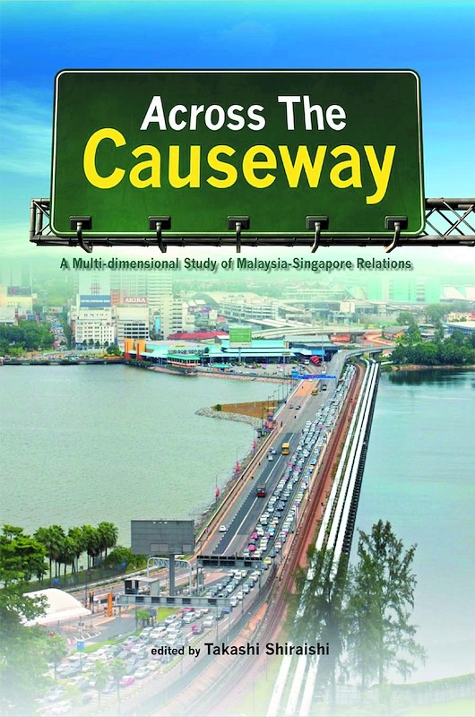 Across the Causeway: A Multi-dimensional Study of Malaysia-Singapore Relations