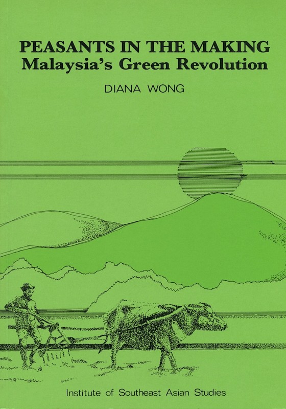 Peasants in the Making: Malaysias Green Revolution