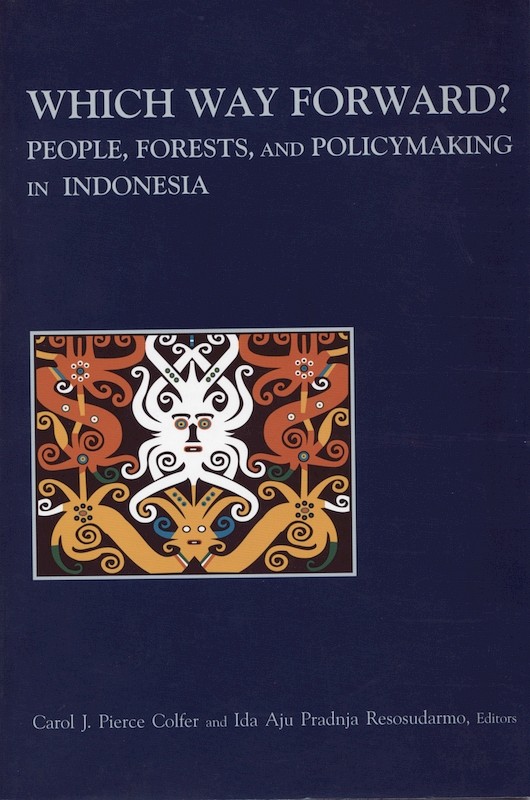 Which Way Forward? Forests, Policy and People in Indonesia