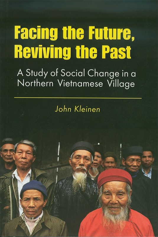 Facing the Future, Reviving the Past: A Study of Social Change in a Northern Vietnamese Village
