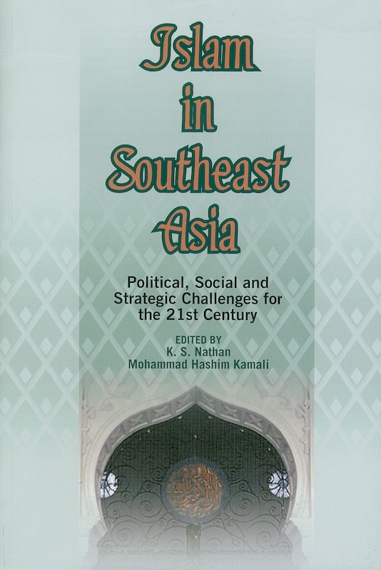 Islam in Southeast Asia: Political, Social and Strategic Challenges for the 21st Century