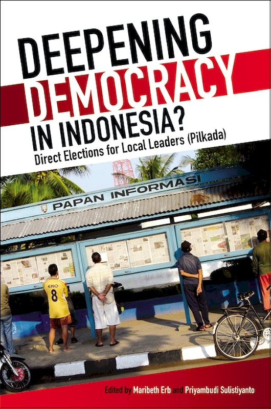 Deepening Democracy in Indonesia? Direct Elections for Local Leaders (Pilkada)