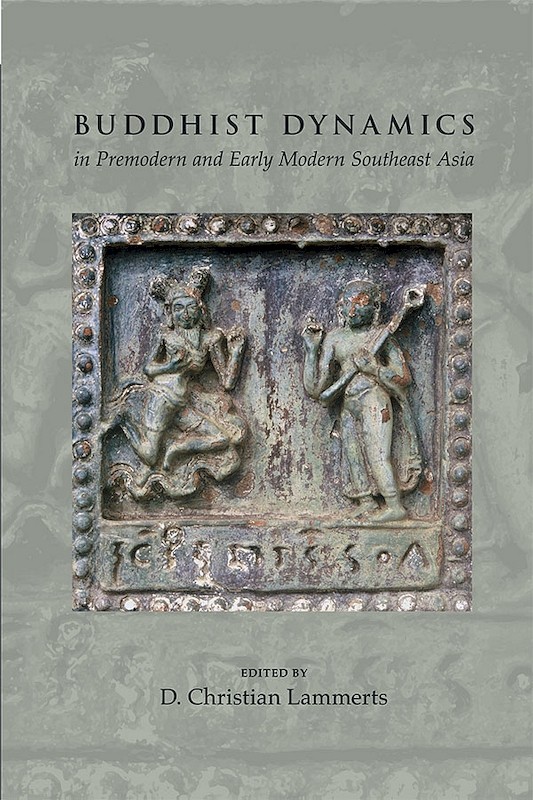Buddhist Dynamics in Premodern and Early Modern Southeast Asia