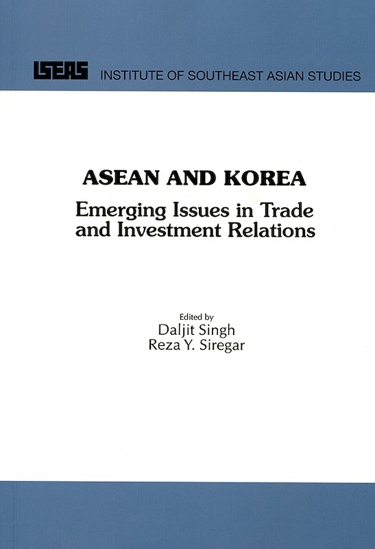 ASEAN and KOREA: Emerging Issues in Trade and Investment Relations