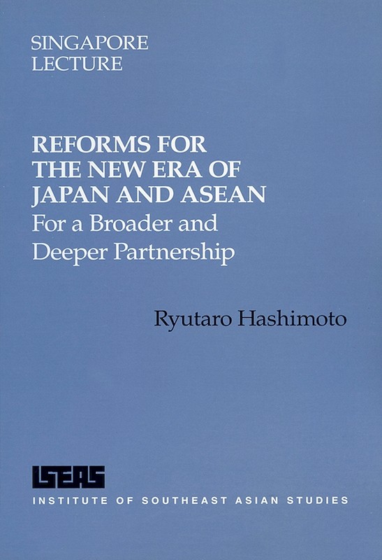 Reforms for the New Era of Japan and ASEAN: For a Broader and Deeper Partnership 