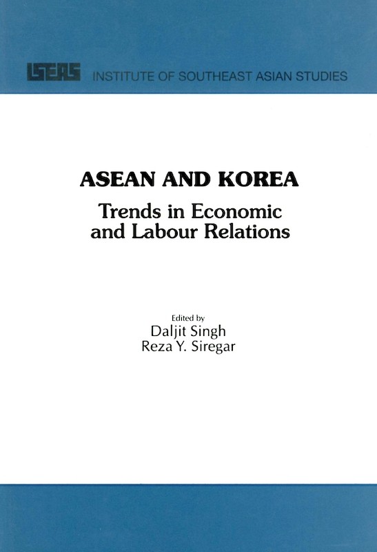 ASEAN and KOREA: Trends in Economic & Labour Relations