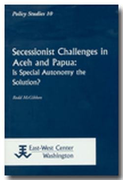 Secessionist Challenges in Aceh and Papua: Is Special Autonomy the Solution?