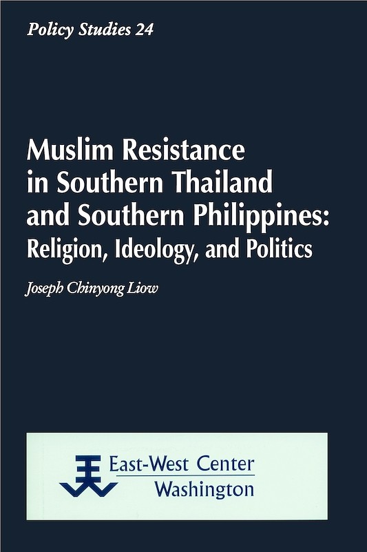 Muslim Resistance in Southern Thailand and Southern Philippines: Religion, Ideology and Politics