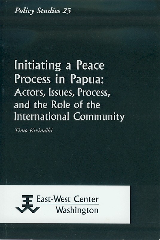 Initiating a Peace Process in Papua: Actors, Issues, Process and the Role of the International Community