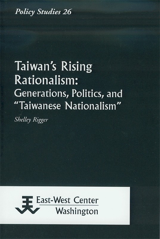Taiwan's Rising Rationalism: Generations, Politics, and "Taiwanese Nationalism"