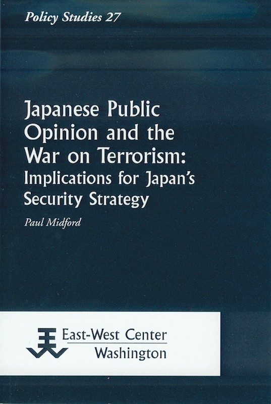 Japanese Public Opinion and the War on Terrorism: Implications for Japan's Security Strategy