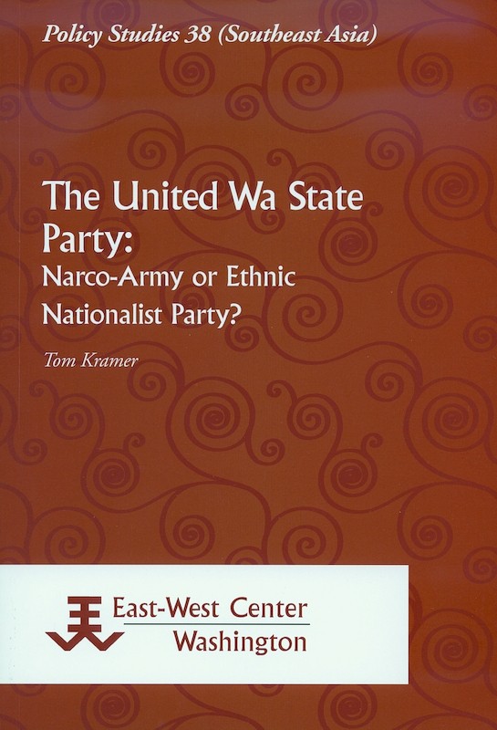 The United Wa State Party: Narco-Army or Ethnic Nationalist Party?