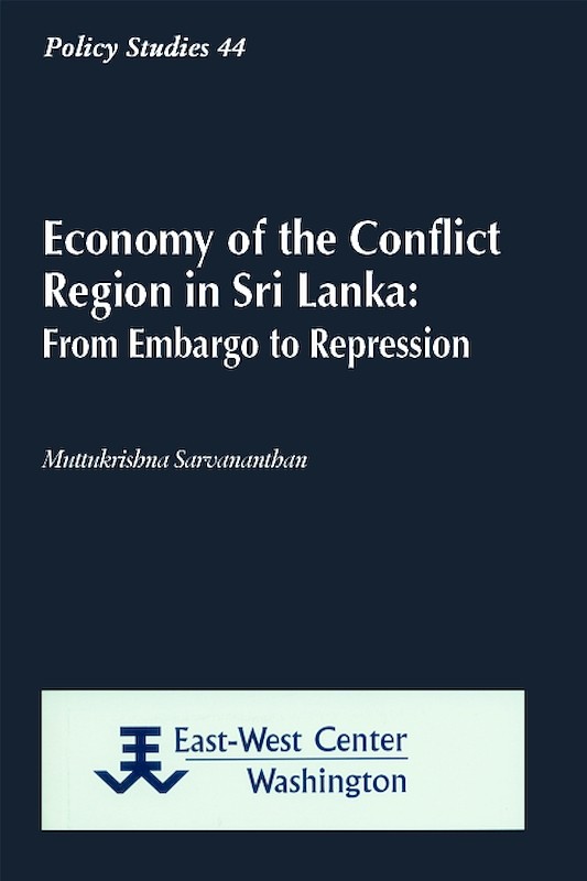 Economy of the Conflict Region in Sri Lanka: From Embargo to Repression