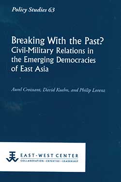 Breaking With the Past? Civil-Military Relations in the Emerging Democracies of East Asia
