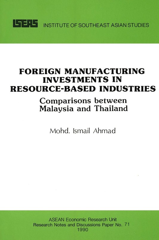 Foreign Manufacturing Investments in Resource-Based Industries: Comparisons between Malaysia and Singapore 