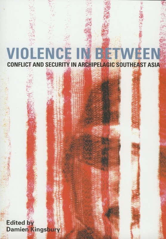 Violence in Between: Conflict and Security in Archipelagic Southeast Asia