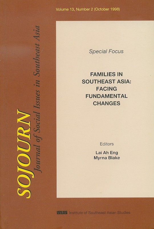 SOJOURN: Journal of Social Issues in Southeast Asia Vol. 13/2 (Oct 1998). Special Focus on "Families in Southeast Asia: Facing Fundamental Changes"