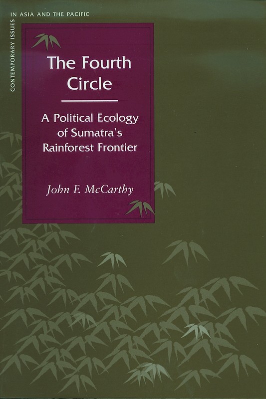 The Fourth Circle: Political Ecology of Sumatra's Rainforest Frontier