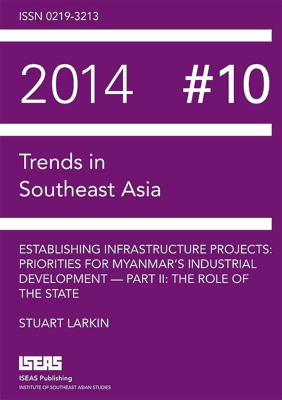 Establishing Infrastructure Projects: Priorities for Myanmars Industrial Development  Part II: The Role of the State 