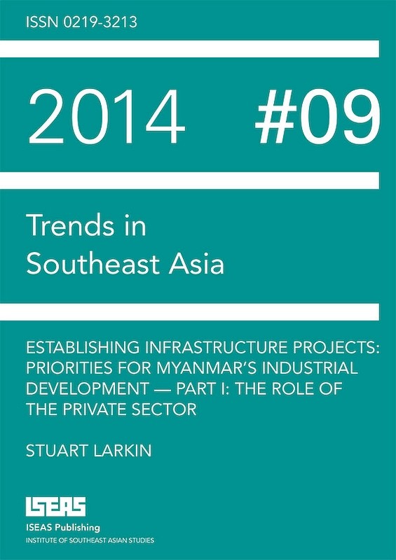 Establishing Infrastructure Projects: Priorities for Myanmars Industrial Development  Part I: The Role of the Private Sector