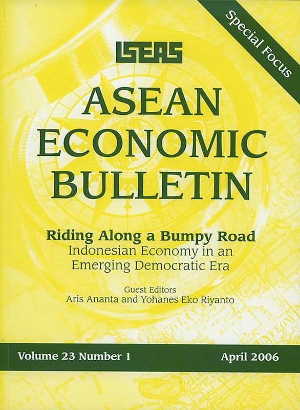 ASEAN Economic Bulletin Vol. 23/1 (Apr 2006). Special Focus on "Riding Along a Bumpy Road: Indonesian Economy in an Emerging Democratic Era"