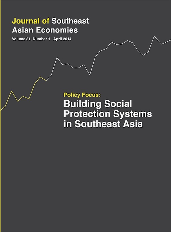 Journal of Southeast Asian Economies Vol. 31/1 (Apr 2014). Policy focus on "Building Social Protection Systems in Southeast Asia"