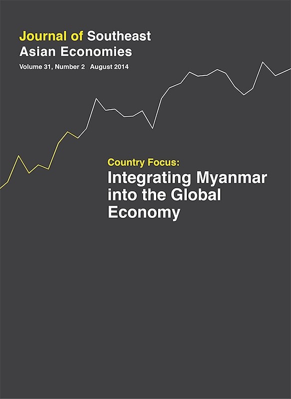 Journal of Southeast Asian Economies Vol. 31/2 (Aug 2014). Policy focus on "Integrating Myanmar into the Global Economy" 