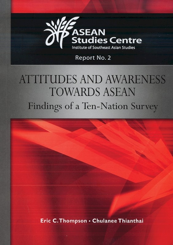 Attitudes and Awareness Towards ASEAN: Findings of a Ten-Nation Survey