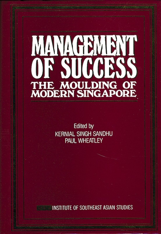 Management of Success: The Moulding of Modern Singapore