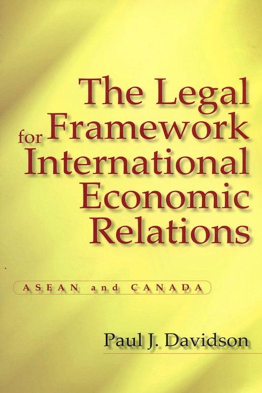The Legal Framework for International Economic Relations: ASEAN and Canada