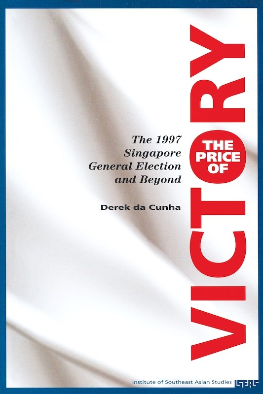 The Price of Victory: The 1997 Singapore General Election and Beyond