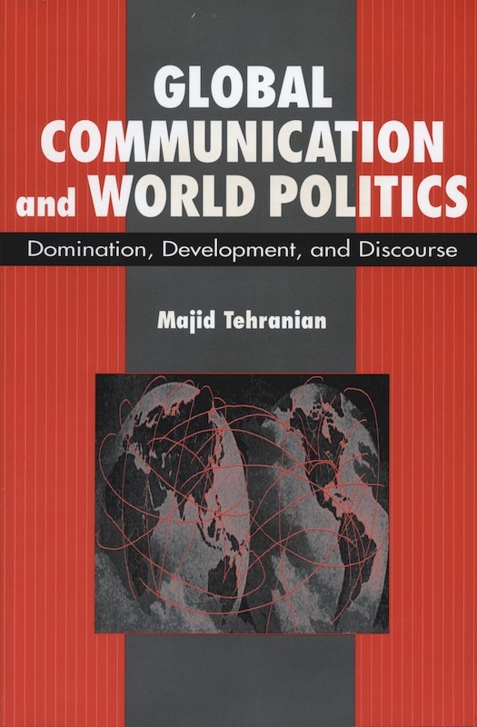 Global Communication and World Politics: Domination, Development, and Discourse