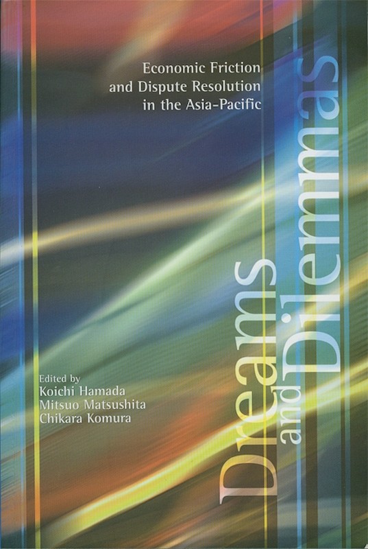 Dreams and Dilemmas in the Asia-Pacific: Economic Friction and Dispute Resolution