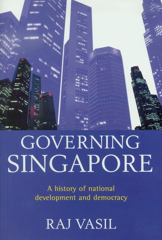 Governing Singapore: A History of National Development and Democracy