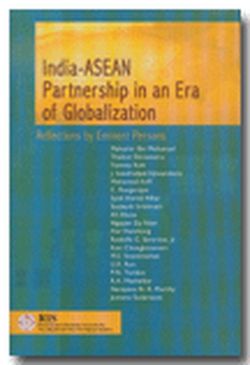 India-ASEAN Partnership in an Era of Globalization: Reflections by Eminent Persons