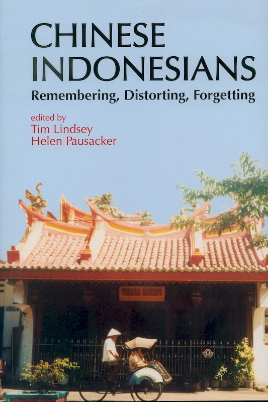 Chinese Indonesians: Remembering, Distorting, Forgetting