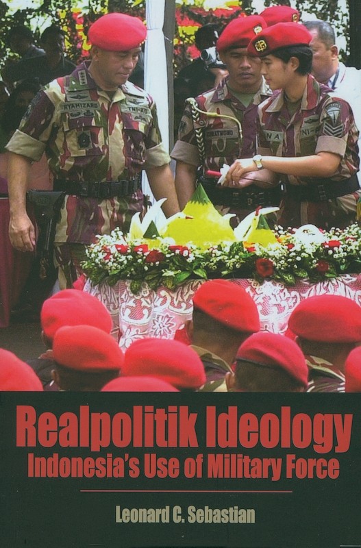 Realpolitik Ideology: Indonesia's Use of Military Force