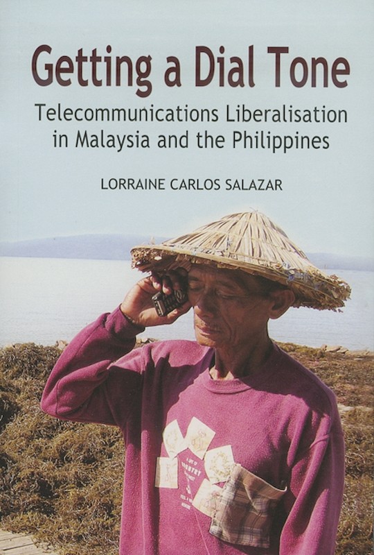 Getting a Dial Tone: Telecommunications Liberalisation in Malaysia and the Philippines