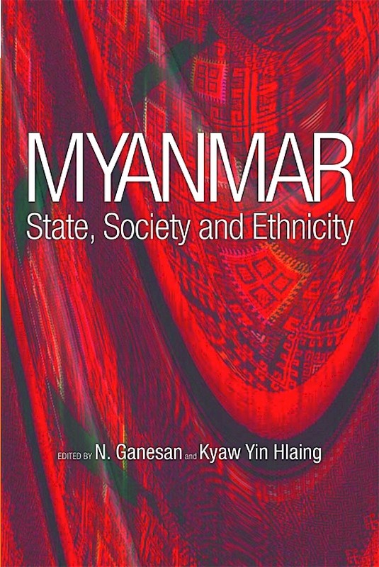 Myanmar: State, Society and Ethnicity