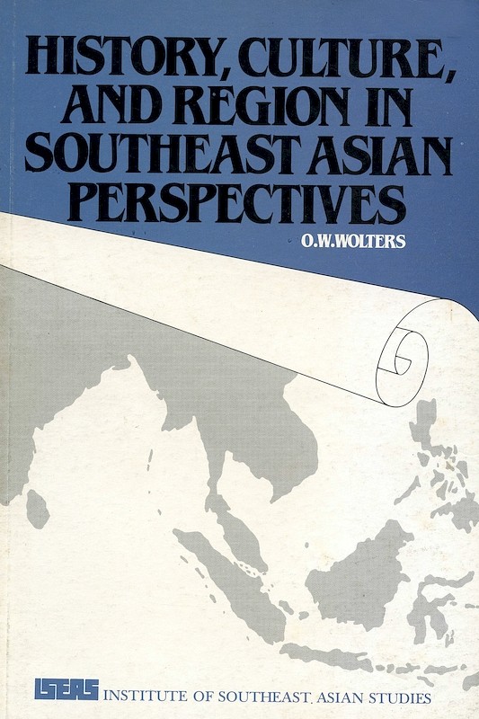 History, Culture, and Region in Southeast Asian Perspectives 