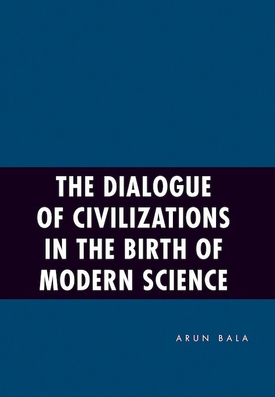 The Dialogue of Civilizations in the Birth of Modern Science