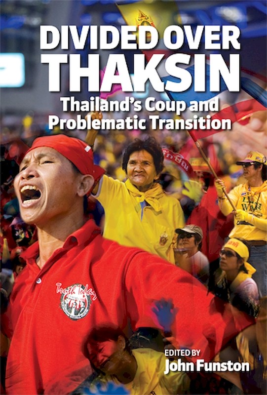 Divided Over Thaksin: Thailand's Coup and Problematic Transition